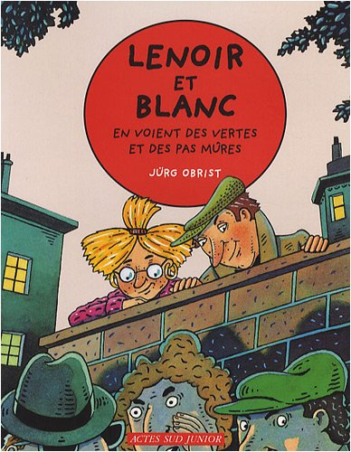 Les enquêtes de Lenoir et Blanc. Lenoir et Blanc en voient des vertes et des pas mûres