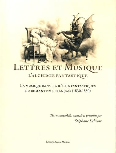 Lettres et musique : l'alchimie fantastique : la musique dans les récits fantastiques du romantisme 