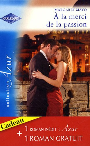 A la merci de la passion. Secondes noces