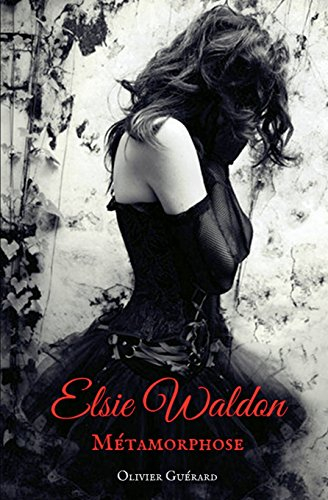 Elsie Waldon: Métamorphose