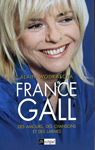 France Gall : des amours, des chansons et des larmes