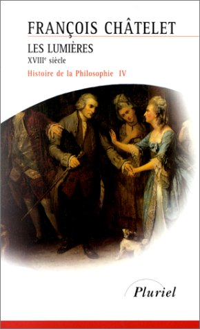 Histoire de la philosophie, idées, doctrines. Vol. 4. Les Lumières : XVIIIe siècle
