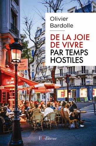 De la joie de vivre par temps hostiles : essai