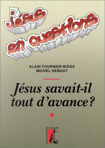 Jésus savait-il tout d'avance ?