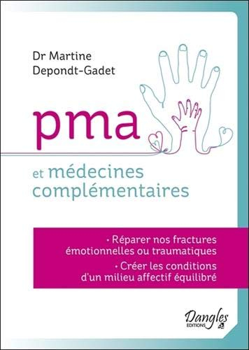 PMA et médecines complémentaires : réparer nos fractures émotionnelles ou traumatiques, créer les co
