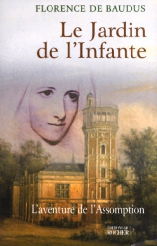 Le jardin de l'infante : l'aventure de l'Assomption