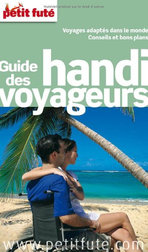 Guide des handi-voyageurs : voyages adaptés dans le monde, conseils et bons plans