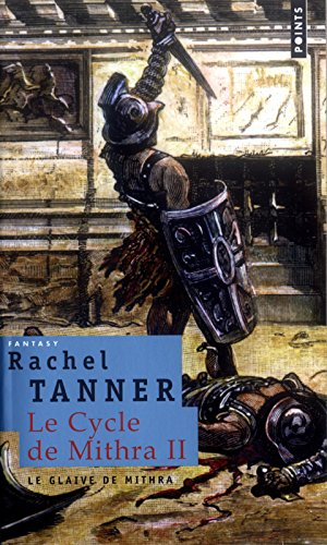 Le cycle de Mithra. Vol. 2. Le glaive de Mithra