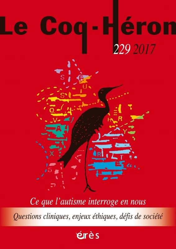 Coq Héron (Le), n° 229. Ce que l'autisme interroge en nous : questions cliniques, enjeux éthiques, d