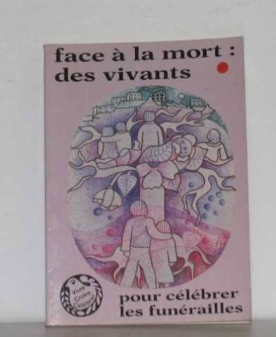 Face à la mort, des vivants : pour célébrer les funérailles