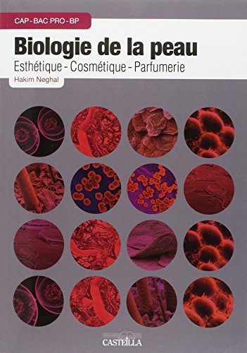 Biologie de la peau : esthétique, cosmétique, parfumerie : CAP, bac pro, BP