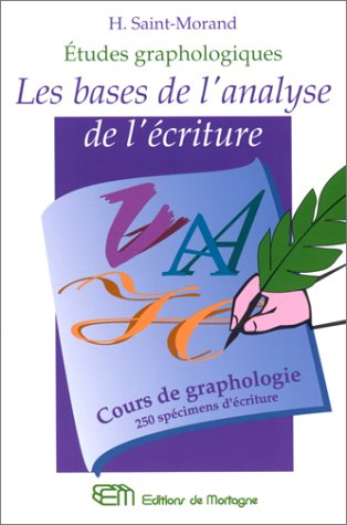 Les bases de l'analyse de l'écriture : Cours de graphologie, 250 spécimens d'écriture étudiés