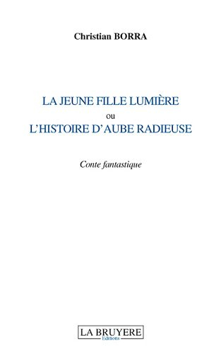 la jeune fille lumière : ou l'histoire d'aube radieuse