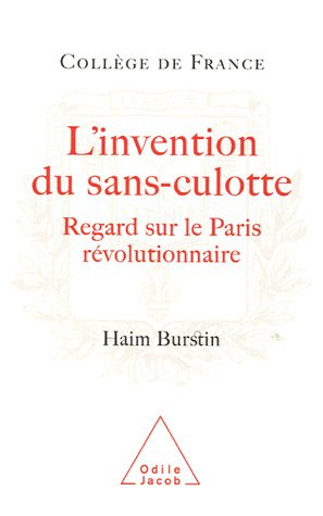 L'invention du sans-culotte : regards sur Paris révolutionnaire