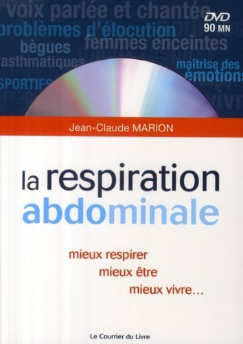 La respiration abdominale : mieux respirer, mieux être, mieux vivre... : pour la voix parlée et chan