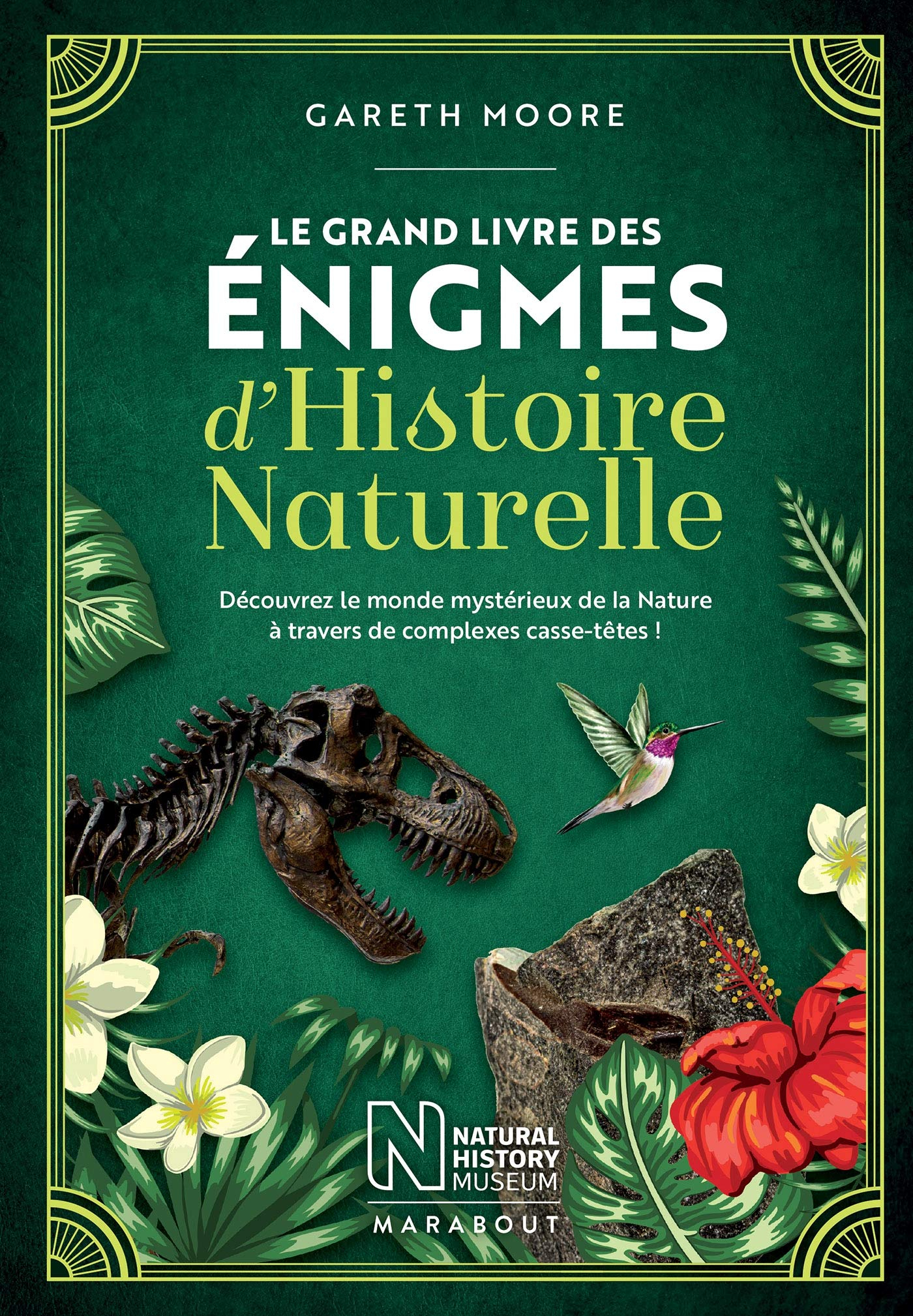 Le grand livre des énigmes d'histoire naturelle : découvrez le monde mystérieux de la nature à trave