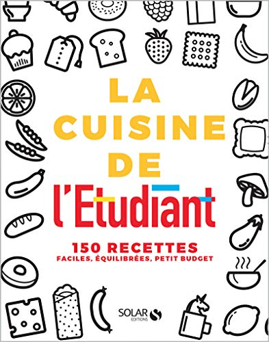 La cuisine de l'étudiant : 150 recettes faciles, équilibrées, petit budget