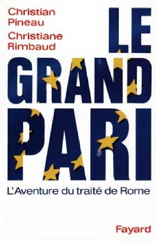 Le Grand pari : l'aventure du traité de Rome