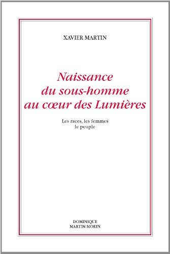 L'homme des droits de l'homme. Vol. 8. Naissance du sous-homme au coeur des Lumières : les races, le