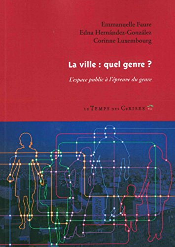 La ville : quel genre ? : l'espace public à l'épreuve du genre
