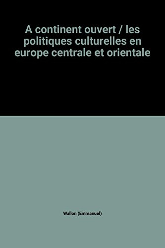 A continent ouvert : les politiques culturelles en Europe centrale et orientale