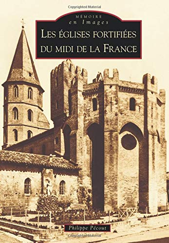 Les églises fortifiées du Midi de la France