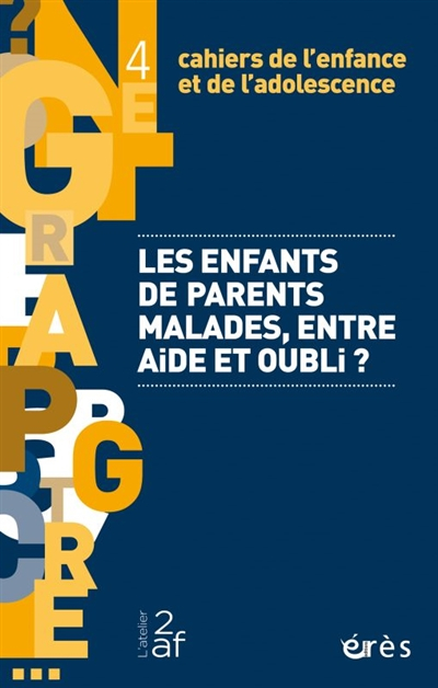 Cahiers de l'enfance et de l'adolescence, n° 4. Les enfants de parents malades, entre aide et oubli 