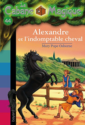 La cabane magique. Vol. 44. Alexandre et l'indomptable cheval