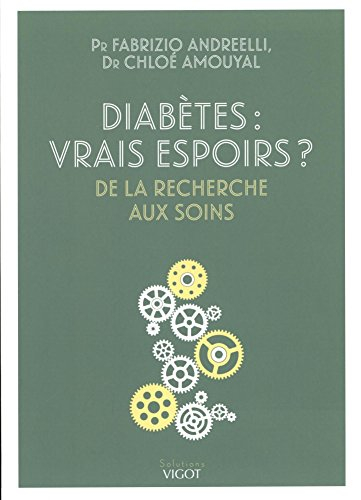 Diabètes : vrais espoirs ? : de la recherche aux soins