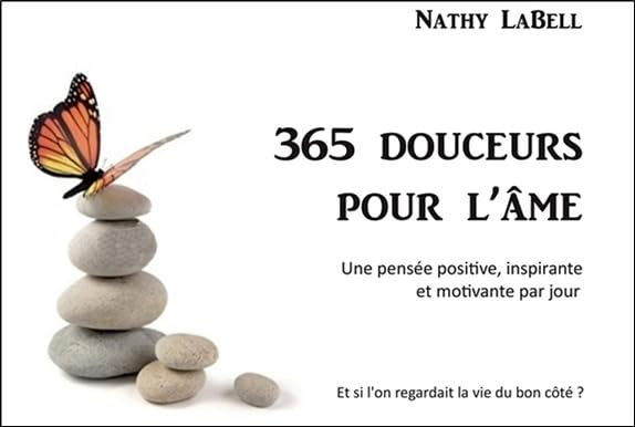 365 douceurs pour l'âme : une pensée positive, inspirante et motivante par jour