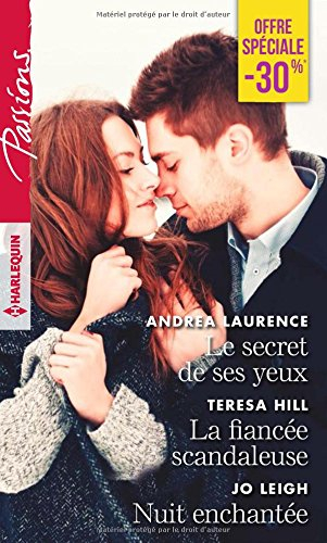 Le secret de ses yeux. La fiancée scandaleuse. Nuit enchantée