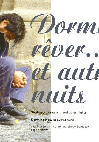 Dormir, rêver... et autres nuits : exposition, Bordeaux, CAPC-Musée d'art contemporain, 3 février-21