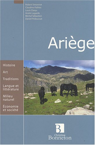 Ariège : histoire, art, traditions, langue et littérature, milieu naturel, économie et société