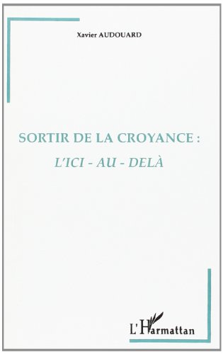 Sortir de la croyance : l'ici et l'au-delà