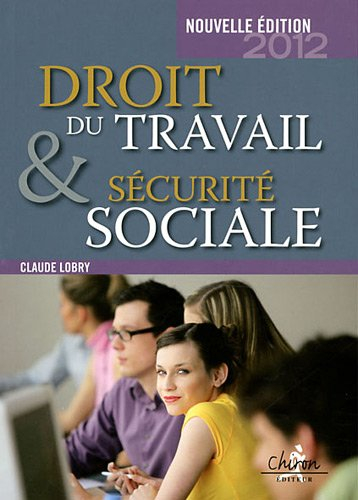 Droit du travail & sécurité sociale : le droit social en 300 questions-réponses