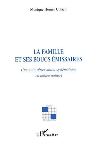 La famille et ses boucs émissaires : une auto-observation systématique en milieu naturel