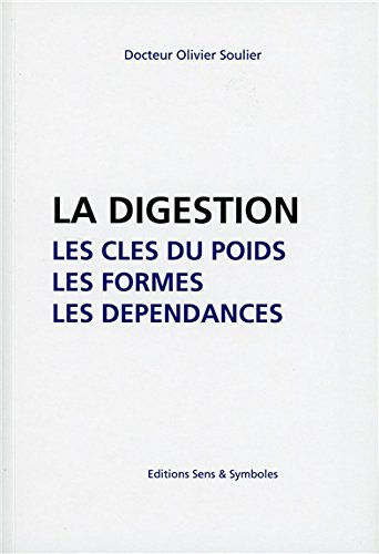 La digestion : les clés du poids, les formes, les dépendances