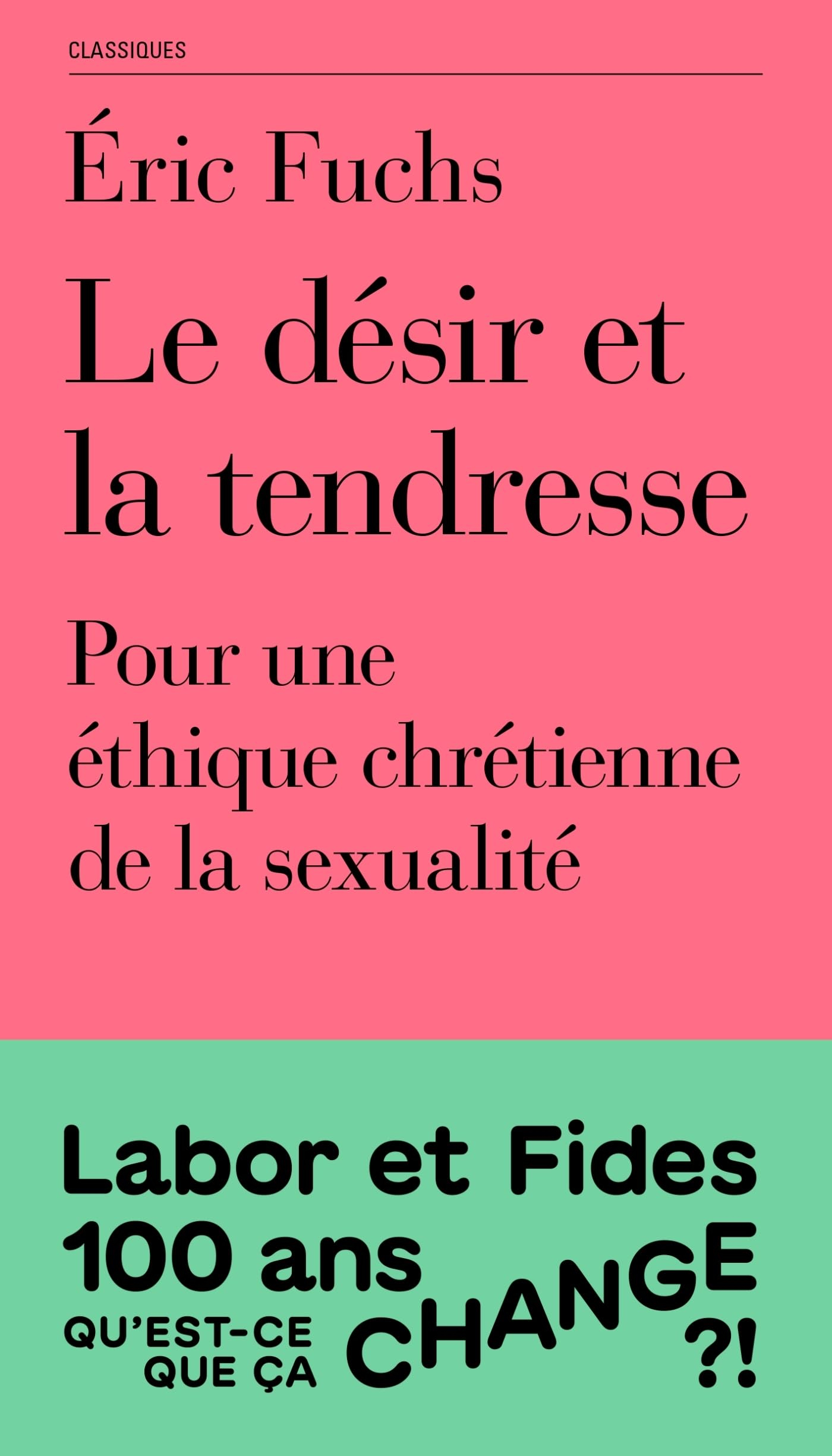 Le désir et la tendresse : pour une éthique chrétienne de la sexualité