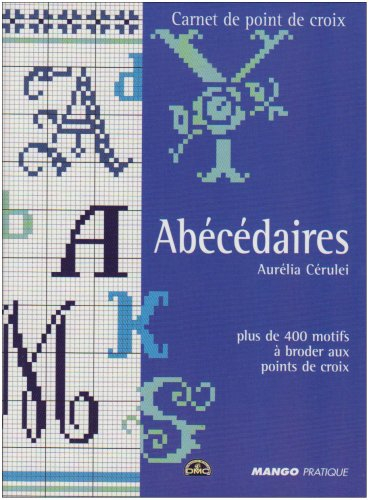 Abécédaires : plus de 400 lettres à broder aux points de croix