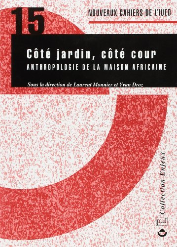 Côté jardin, côté cour : anthropologie de la maison africaine