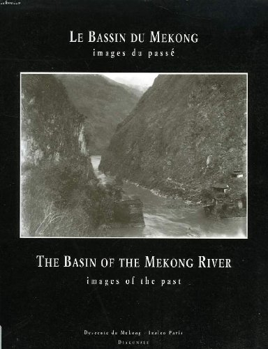 le bassin du mekong, images du passe / the basin of the mekong river, images of the past