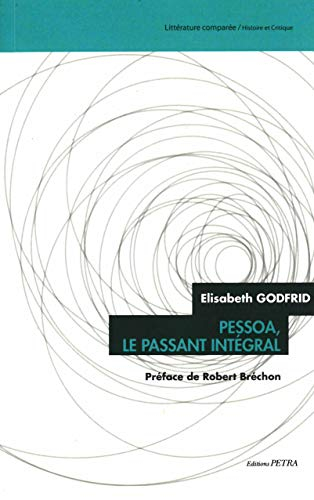 Pessoa, le passant intégral : essai