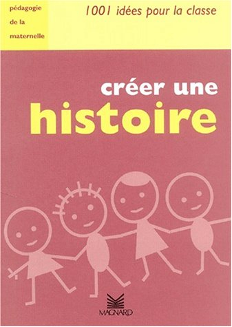 Créer une histoire : pédagogie de la maternelle