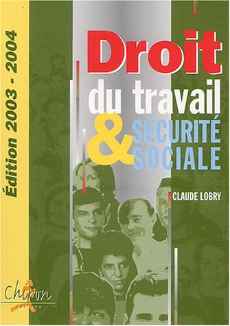 Droit du travail et sécurité sociale : le droit social en 300 questions-réponses