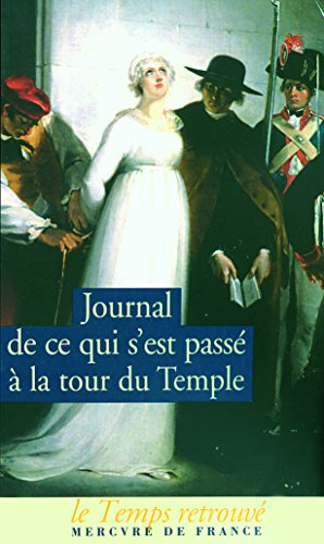 Journal de ce qui s'est passé à la tour du Temple. Dernières heures de Louis XVI. Mémoire