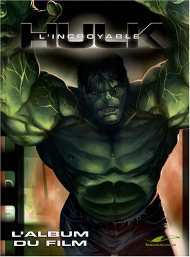 L'incroyable Hulk : l'album du film