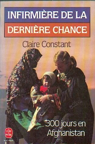 infirmiere de la derniere chance : 300 jours en afghanistan