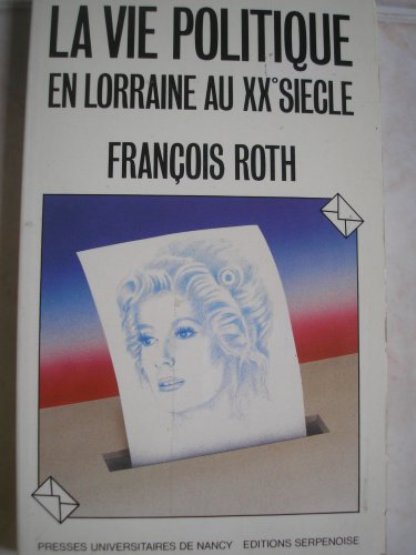 La vie politique en Lorraine au XXe siècle