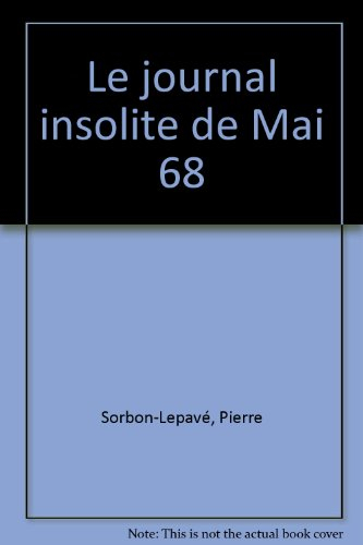 Le journal insolite de mai 68 : âge tendre et matraquages de bois