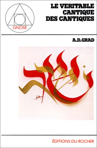 Le véritable Cantique des cantiques : introduction traditionnelle et kabbalistique au Cantique des c